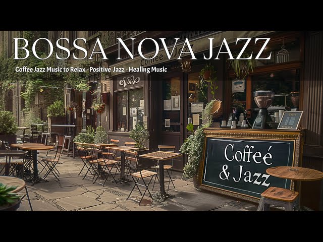 Positive Bossa Nova Jazz🎧Upbeat Bossa Nova Jazz for Relaxtion☕Good Moods Music to Start Your Day