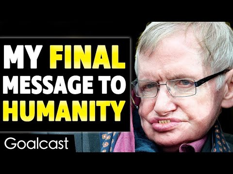 Stephen Hawking's last inspiring message to humanity before he departed for worlds beyond | Goalcast