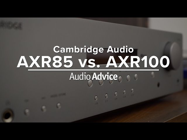 Cambridge Audio AXR85 vs. AXR100 | Review & Comparison