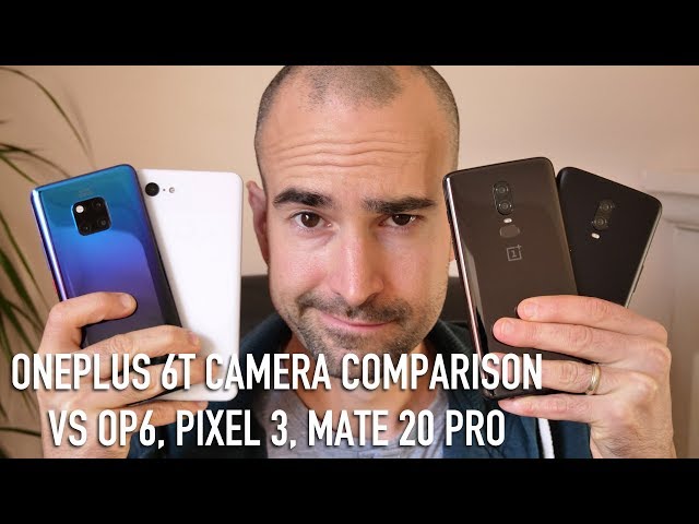 OnePlus 6T Camera Comparison vs OP6 vs Mate 20 Pro vs Pixel 3