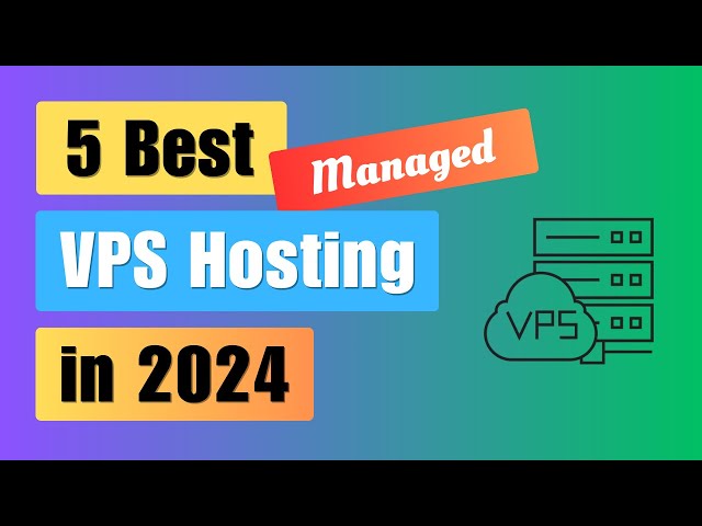 5 Best Managed VPS Hosting in 2024 | Quality Hosting | Premium Support