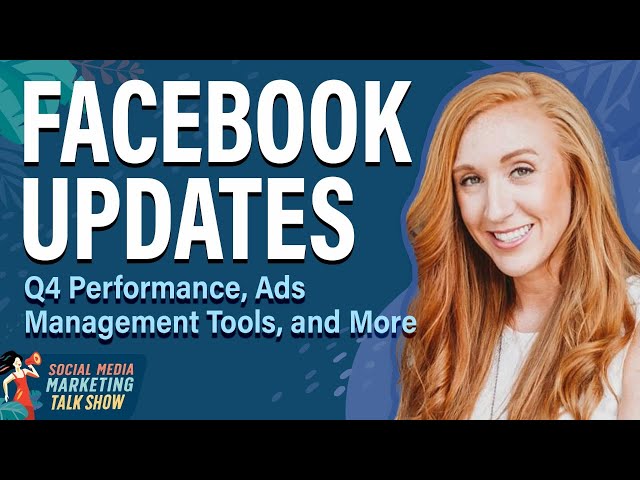 Facebook Updates: Q4 Performance, Management Tools, Ads, and More