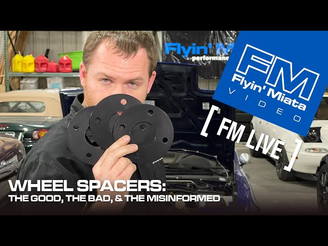 Wheel Spacers: The Good, The Bad and the Misinformed (FM Live)