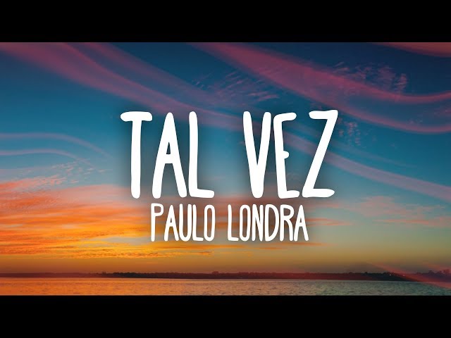 Paulo Londra - Tal Vez (Letra)