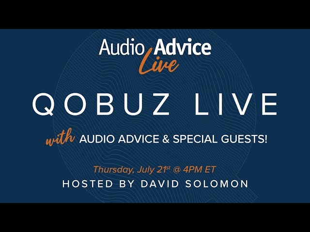 What to expect at Audio Advice Live w/ Qobuz Live & Special Guests!