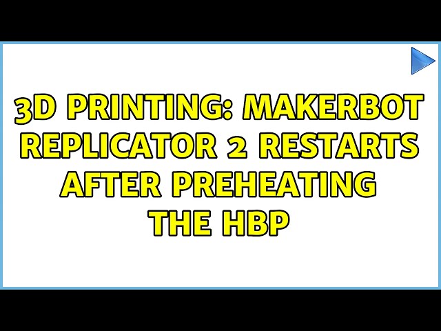 3D Printing: Makerbot Replicator 2 restarts after preheating the hbp