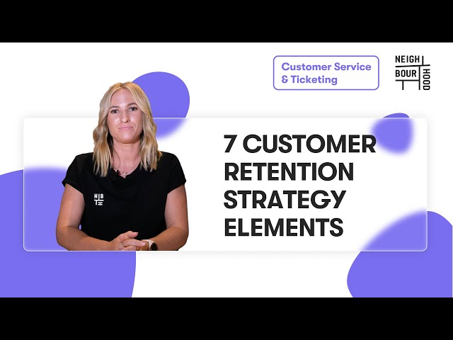 7 Great Customer Retention Strategy Elements & Why it is Important