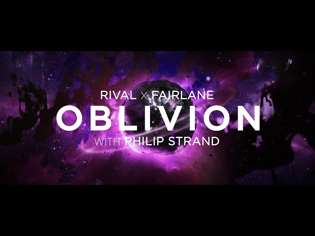 Rival x Fairlane - Oblivion (w/ Philip Strand) [Official Lyric Video]