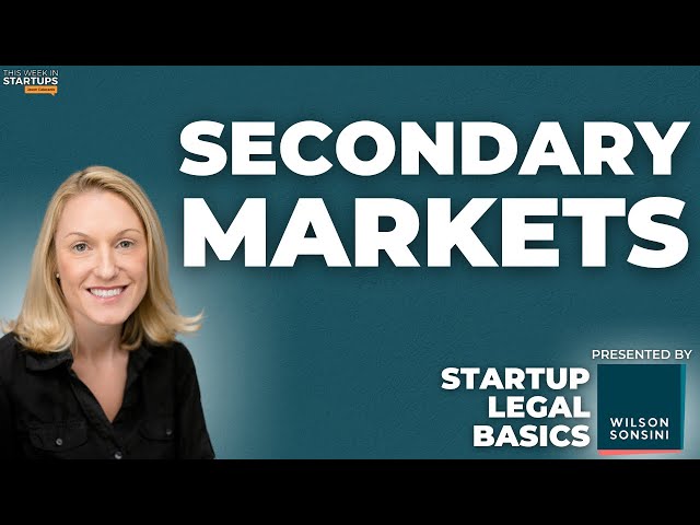 Understanding Secondary Market Transactions with Becki DeGraw | Wilson Sonsini Startup Legal Basics