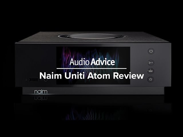 Naim Uniti Atom All-In-One Wireless Music Player Review