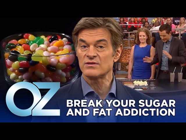 How to Break Your Sugar and Fat Addiction | Oz Weight Loss