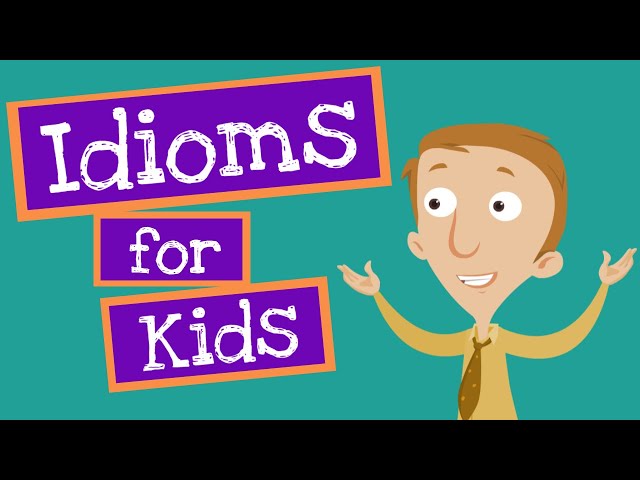 Idioms for Kids