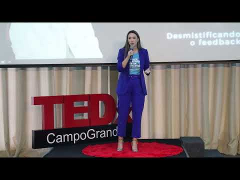 Desmistificando o feedback  | Thaís Duarte | TEDxCampoGrande