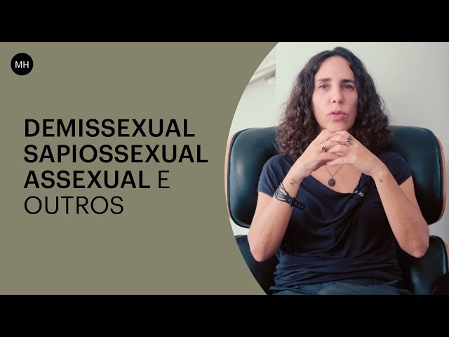 DEMISSEXUAL, SAPIOSSEXUAL, ASSEXUAL E OUTROS | MARIA HOMEM