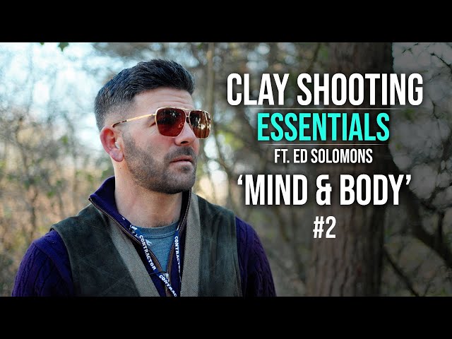 'Mind & Body' - Clay Shooting Essentials ft Ed Solomons
