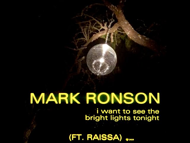 Mark Ronson ft Raissa – “I Want To See The Bright Lights Tonight”