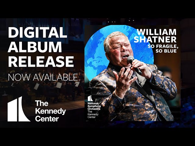 William Shatner and the NSO: "So Fragile, So Blue" | Digital Album