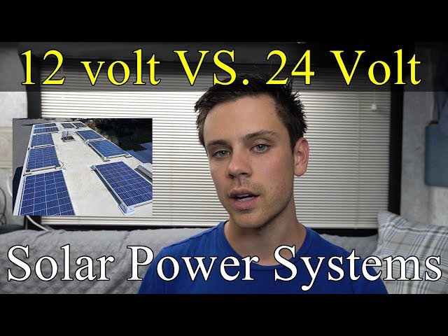 12 volts VS. 24 volts for Off-grid Solar Power Systems