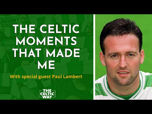 The Celtic moments that made me - Paul Lambert