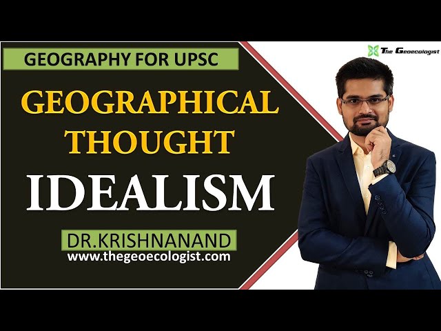 Idealism In Geographical Thought |Human Geography | Dr. Krishnanand