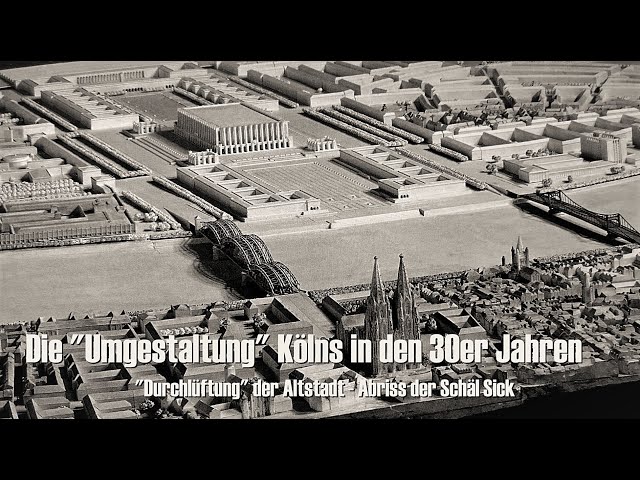 Köln im "Dritten Reich" - die "Umgestaltung" der Stadt - "Sanierung" der Altstadt  - Abriss in Deutz