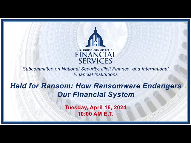 Held for Ransom: How Ransomware Endangers Our Financial System (EventID=117127)