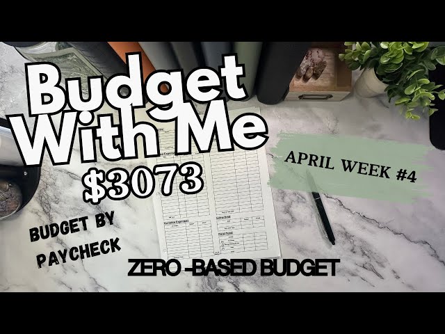 How to start a Budget| Budget With Me |$3073| April Weekly Paycheck #4 | Zero-Based Budget|