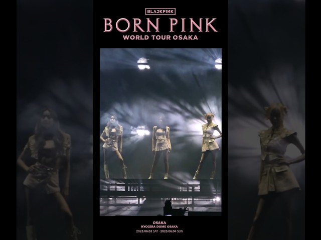 BLACKPINK WORLD TOUR [BORN PINK] OSAKA HIGHLIGHT CLIP