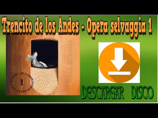 Trencito de los andes - Opera selvaggia 1 - disco completo para descarga