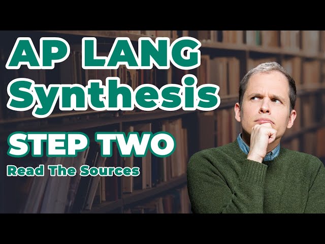 How to Write the AP Lang Synthesis Essay: Read the Sources