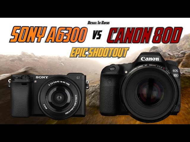 Sony A6300 vs Canon 80D Epic Shootout Review | Which camera to buy tutorial