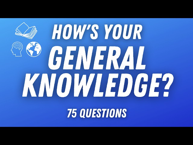 General Knowledge Quiz - How Many Can You Answer?