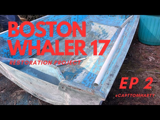 Whaler 17 Restoration Project Ep 2