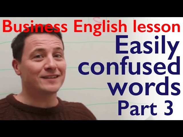 English vocabulary lesson: PART 3: Easily confused words