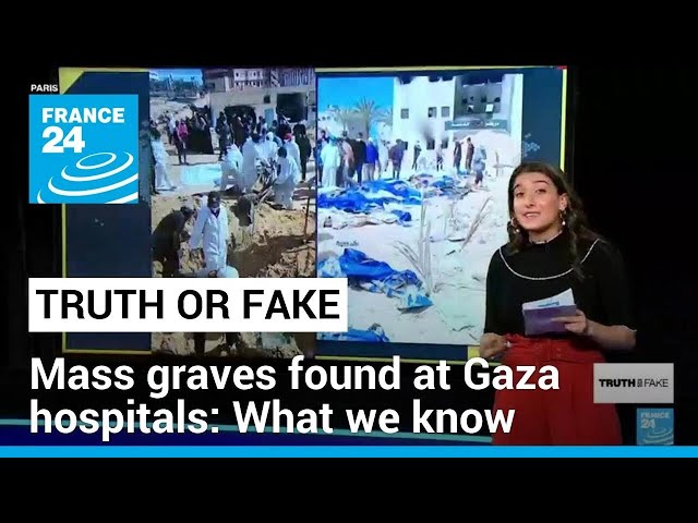 What we know about the mass graves found at Gaza hospitals • FRANCE 24 English