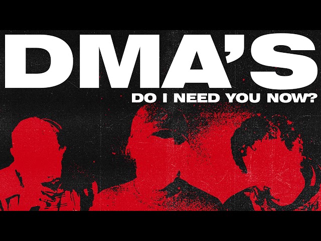 DMA'S - Do I Need You Now? (Official Audio)