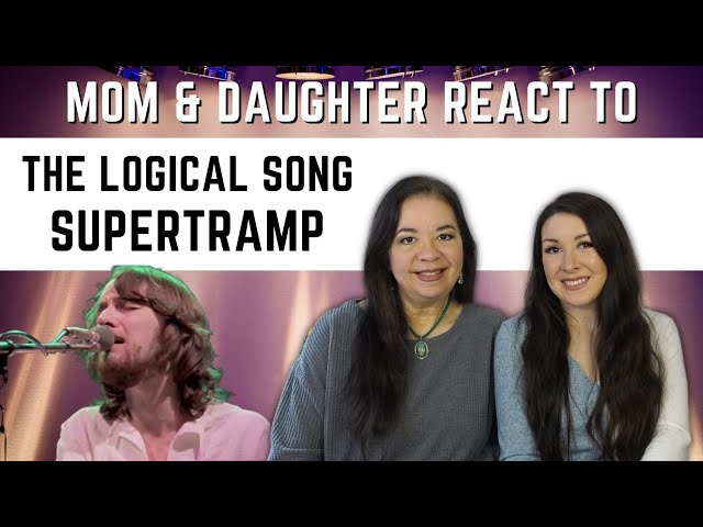 Supertramp "The Logical Song" REACTION Video | mom & daughters best reaction video to 70s rock music