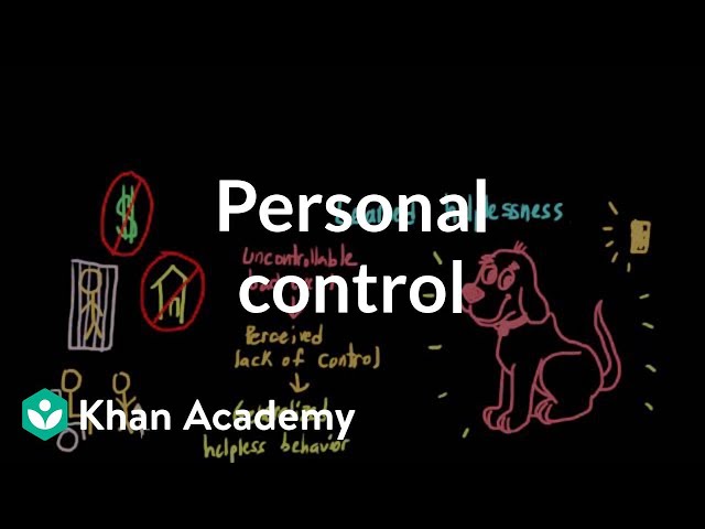 Locus of control, learned helplessness, and the tyranny of choice | Khan Academy