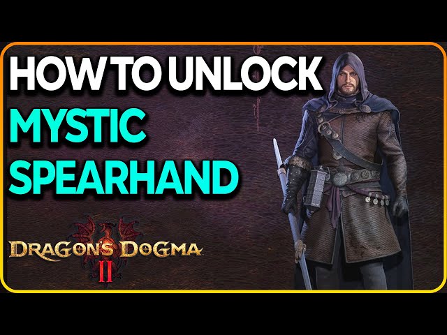 How To Unlock Mystic Spearhand Class Early Dragon's Dogma 2