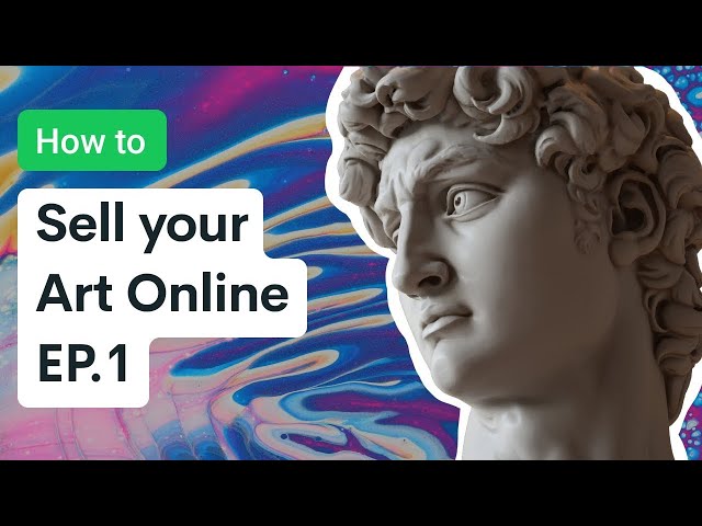 How to Sell Your Art Online - Ep 1 "The Beginning"