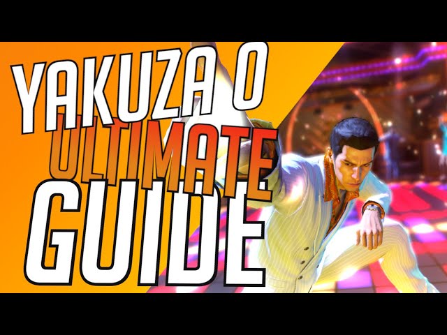 YAKUZA 0 - The ULTIMATE BEGINNER'S GUIDE