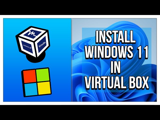 How To Install Windows 11 In Virtual Box