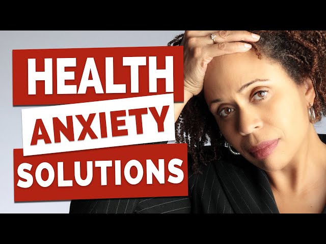 How To Deal With Health Anxiety and Hypochondria