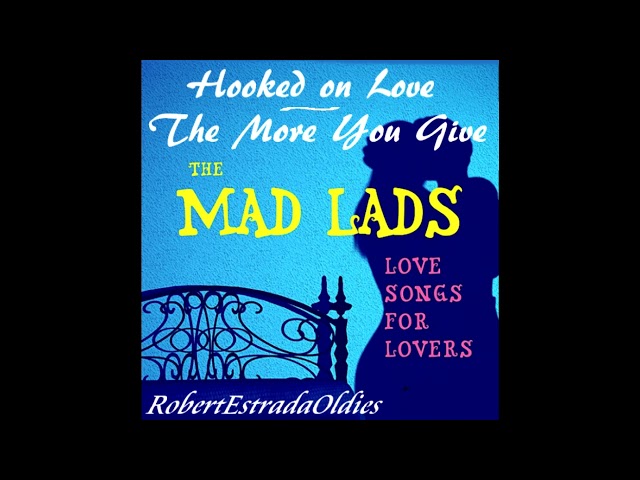 The Mad Lads ~ Hooked on Love - The More You Give