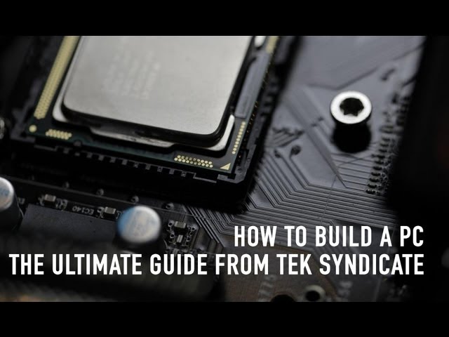 How to Build a PC: The Ultimate Guide from Tek Syndicate