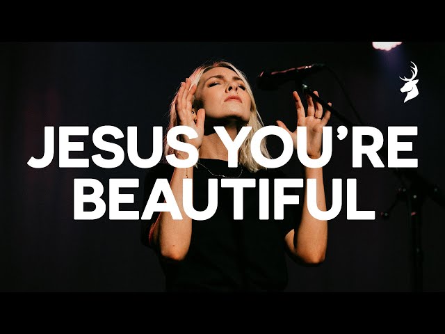 Jesus You're Beautiful - Bethel Music, Emmy Rose
