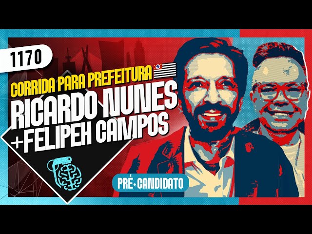 ELEIÇÕES SP - RICARDO NUNES (+ FELIPEH CAMPOS) - Inteligência Ltda. Podcast #1170
