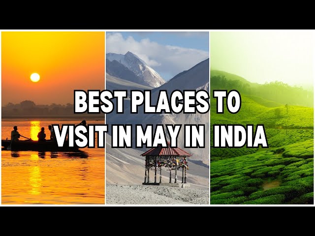 Best Places to Visit in May in India