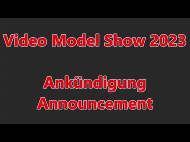 Video Model Show 2023 Ankündigung/announcement (geschlossen/closed)