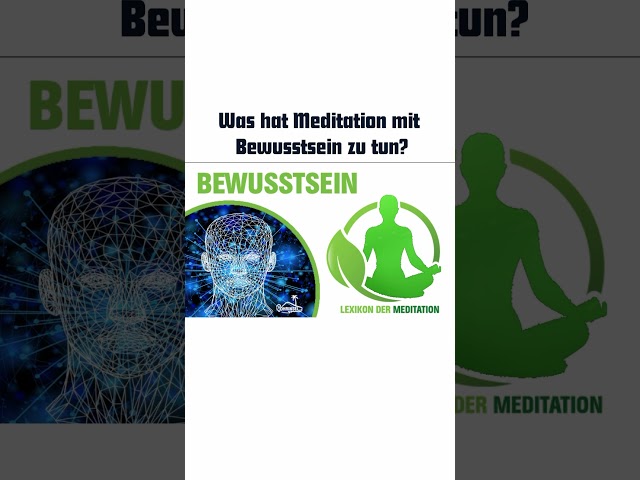 Was ist das Bewusstsein und was hat es mit Meditation zu tun? Wie kann ich achtsamer werden?